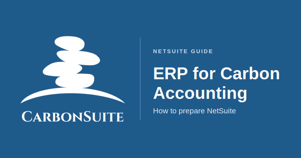ERP for carbon accounting readiness flow in NetSuite from clean records to closed GHG Period